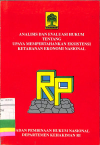 Analisis dan evaluasi hukum tentang upaya mempertahankan eksistensi ketahanan ekonomi nasional