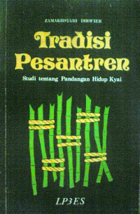 Tradisi Pesantren: Studi Tentang Tandangan Hidup Kyai