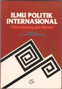 Ilmu politik internasional : teori, konsep dan sistem