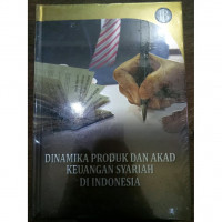 Dinamika Produk Dan Akad Keuangan Syariah Di Indonesia