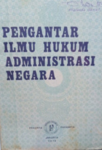 Pengantar ilmu hukum administrasi negara