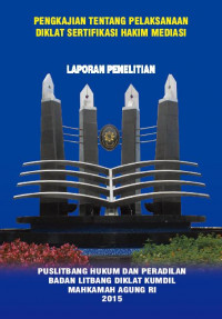 Pengkajian Tentang Pelaksanaan Diklat Sertifikasi Hakim Tindak Pidana Korupsi (Laporan Penelitian)