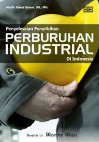 Penyelesaian Perselisihan Perburuhan Industrial di Indonesia