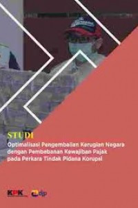 Studi Optimalisasi Pengembalian kerugian Negara Dengan Pembebanan Kewajiban Pajak Pada Perkara Tindak Pidana Korupsi