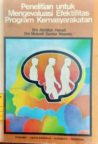 Penelitian Untuk Mengevaluasi Efektifitas Program Kemasyarakatan=Evaluasi Research, Methods Of Assessing Program Effectiveness