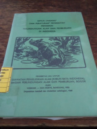 Semua UU dan peraturan-peraturan pemerintah mengenai perlindungan alam dan pemburuan di Indonesia