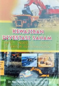 Kewajiban Divestasi Saham Bagi Investor Asing Di Sektor Pertambangan