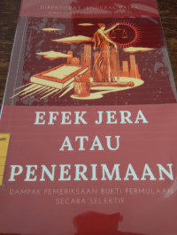 Efek Jera atau Penerimaan : Dampak Pemeriksaan Bukti Permulaan Secara Selektif