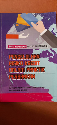 Pengelolaan Risiko Kredit Dalam Praktik Perbankan