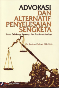 Advokasi dan Alternatif Penyelesaian Sengketa: Latar Belakang, Konsep, dan Implementasi