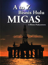 A to Z Bisnis Hulu MIGAS