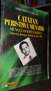 Catatan peristiwa menarik mengulas kasus-kasus subversi,korupsi,kolusi,ecstasy