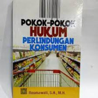 Pokok-Pokok Hukum Perlindungan Konsumen