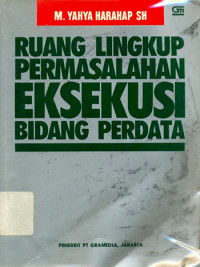 Ruang lingkup permasalahan eksekusi bidang perdata