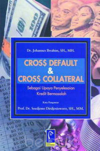 Cross Default Dan Cross Collateral dalam Upaya Penyelesaian Kredit Bermasalah