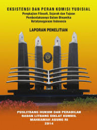Eksistensi dan Peran Komisi Yudisial : Pengkajian Filosofi, Sejarah dan Tujuan Pembentukannya Dalam Dinamika Ketatanegaraan Indonesia