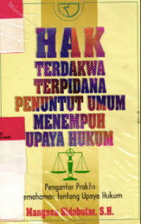 Hak terdakwa terpidana penuntut umum menempuh upaya hukum