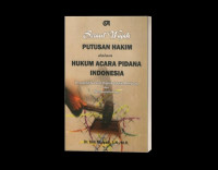 Seraut Wajah Putusan Hakim dalam Hukum Acara Pidana Indonesia : Perspektif, Teoritis, Praktik, Teknik Membuat  dan Permasalahannya