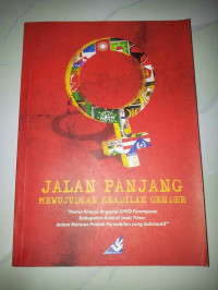 Jalan panjang mewujudkan keadilan gender: potret kinerja anggota DPRD perempuan kabupaten/kota di Jawa Timur dalam meretas praktik perwakilan yang substantif