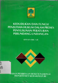 Kedudukan dan fungsi penelitian hukum dalam proses penyusunan peraturan perundang-undangan