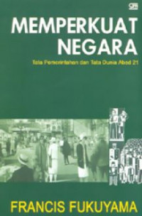 Memperkuat Negara : Tata Pemerintahan dan Tata Dunia Abad 21