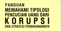 Panduan Memahami Tipologi Pencucian Uang Dari Korupsi Dan Strategi Penanganannya