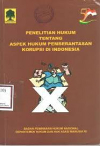 Penelitian Hukum Tentang Aspek Hukum Pemberantasan Korupsi Di Indonesia