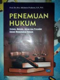 Penemuan Hukum : Sistem, Metode, Aliran dan Procedur Dalam Menemukan Hukum