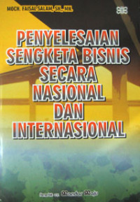 penyelesaian Sengketa Bisnis Secara Nasional Dan Internasional