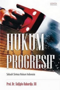 Hukum Progresif: Sebuah Sintesa Hukum Indonesia