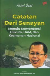 Catatan Dari Senayan : Menuju Konvergensi Hukum, HAM, dan Keamanan Nasional