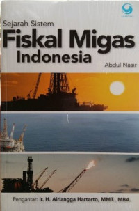 Sejarah Sistem Fiskal Migas Indonesia