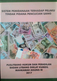 Sistem Pemidanaan Terhadap Pelaku Tindak Pidana Pencucian Uang