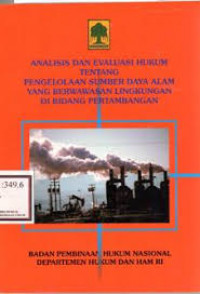 Analisis Dan Evaluasi Hukum Tentang Pengelolaan Sumber Daya Alam Yang Berwawasan Lingkungan Di Bidang Pertambangan