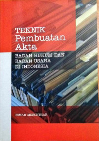 Teknik Pembuatan Akta : Badan Hukum dan Badan Usaha di Indonesia