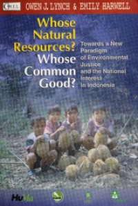 Whose Natural Resources? Whose Common Good?: Towards a New Paradigm The National Interst In Indonesia